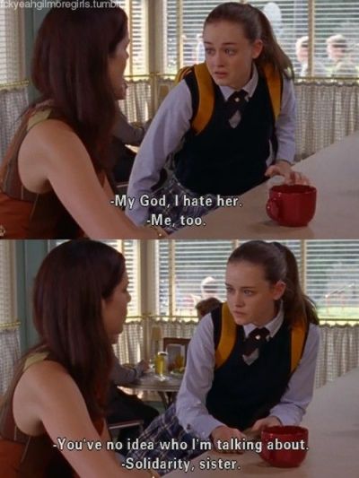 Rory and Lorelai know what I am talking about, as always